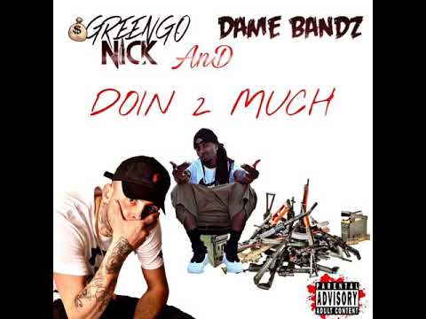 Greengo Nick x Dame Bandz - "DOIN 2 MUCH"