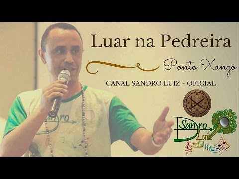 Ponto de Xangô : Luar na Pedreira - Sandro Luiz Umbanda
