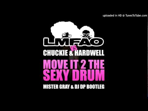 LMFAO VS CHUCKIE & HARDWELL - MOVE IT TO THE SEXY DRUM (MISTER GRAY AND DJ DP BOOTLEG)