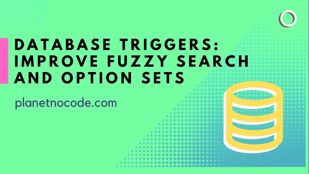 Improve Fuzzy Search and Option Sets with Database Triggers thumbnail
