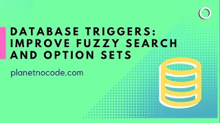 Improve Fuzzy Search and Option Sets with Database Triggers thumbnail