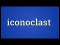 Iconoclast Meaning