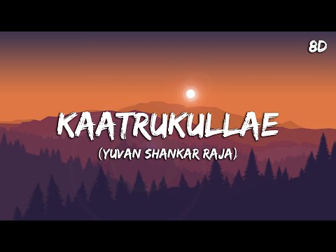 Kaatrukullae Song 8D - Yuvan Shankar Raja
