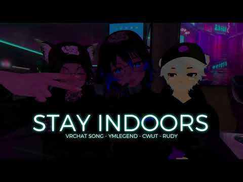 Stay Indoors [Vrchat Edition] - ymlegend ft. CWUT & Rudy
