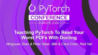 Teaching PyTorch To Read Your Worst PDFs With Docling - Mingxuan Zhao, Peter Staar & Carol Chen