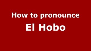 How to pronounce El Hobo