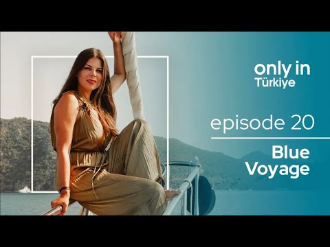 Blue Voyage - Only In Türkiye ⎮ Go Türkiye