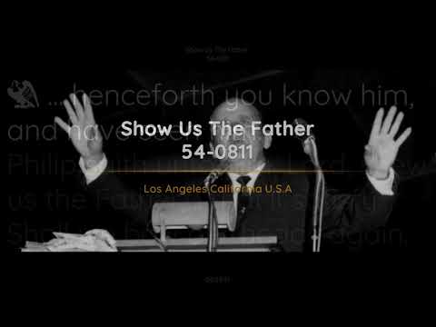 54-0811 - Show Us The Father - William Branham