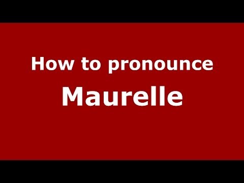 How to pronounce Maurelle (French) - PronounceNames.com