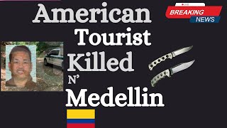 American Tourist Found Dead In Medellin After Date With Woman He Met Online | Colombia 🇨🇴