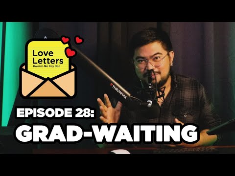 Grad-Waiting Love Letters Kwento Mo Kay Dan Ep 28