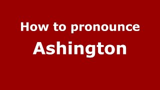 How to pronounce Ashington
