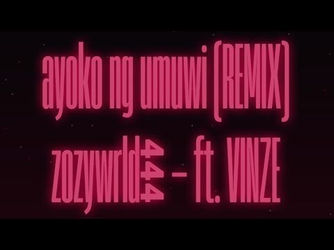 ayoko ng umuwi (REMIX) zozywrld.444 - ft. VINZE