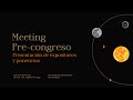 Meeting Pre-Congreso. Presentación de expositores y ponencias