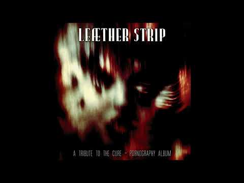 Leæther Strip / A Tribute to The Cure - Pornography Album 2025