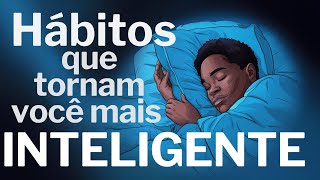 10 hábitos que tornam você mais inteligente a cada dia