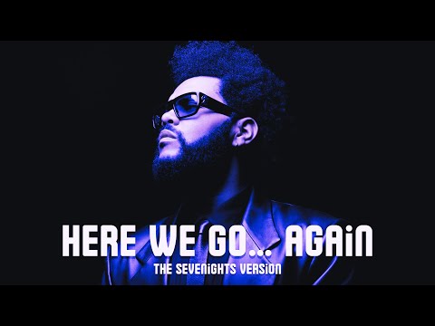 The Weeknd FT. Tyler, The Creator - Here We Go… Again (The Sevenights Version)