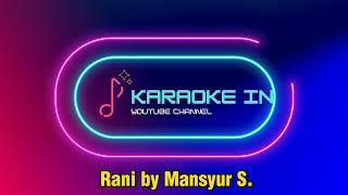 Download lagu Karaoke Dangdut Rani by Mansyur S.   nada pria mp3