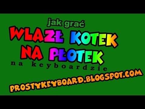 Jak grać ♫ Wlazł kotek na płotek ♫ na keyboardzie.