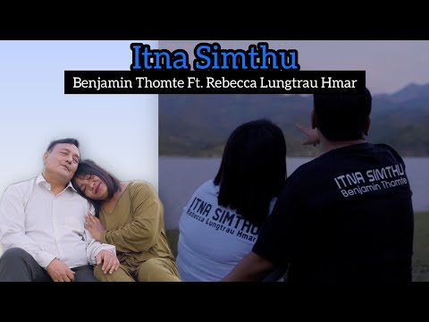 BENJAMIN THOMTE  Ft. REBECCA LUNGTRAU HMAR  - ITNA SIMTHU (Cover)