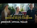 The Gentle Art Of Swedish Death Cleaning | Official Trailer | Peacock Original