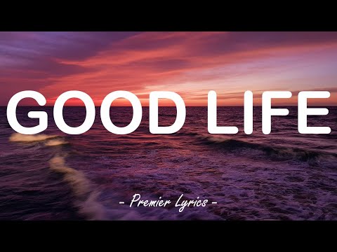 Good Life - G-Eazy & Kehlani (Lyrics) 🎶