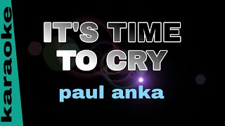 IT&#39;S TIME TO CRY paul anka karaoke