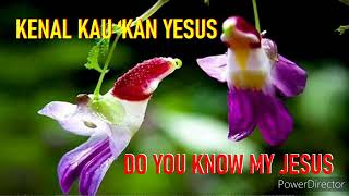 Download lagu Do You Know My Jesus Lyrics | Kenal Kau Kan Yesus mp3