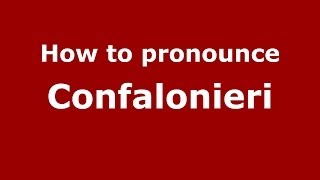How to pronounce Confalonieri