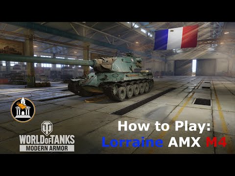 World of Tanks Modern Armor: How to Play: Lorraine:AMX M4
