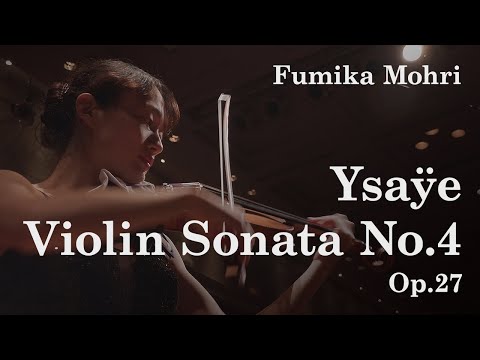 Ysaÿe: Solo Violin Sonata No. 4 in E minor, Op.27 | Fumika Mohri
