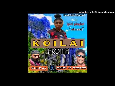 KOILAI AKOMA (2022) - Vixkay ft Spirit Of Pangili (SOP), Under EastCube Records