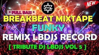 Download lagu BREAKBEAT MIXTAPE FUNKY REMIX LBDJS RECORD VOL 5 2018 || DIJAMIN JOGETNYA MAKIN ENAK mp3