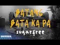 Sugarfree Batang Bata Ka Pa Official Lyric Video