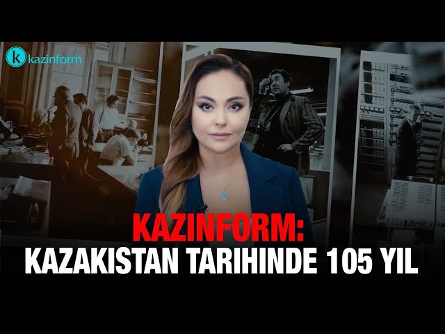 Kazinform: Kazakistan Tarihinde 105 Yıl