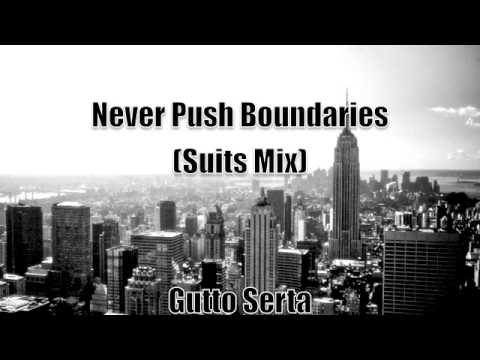 Never Push Boundaries (Suits TVshow Mix) by  Gutto Serta Greenback Boogie Remix