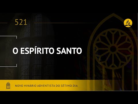 Novo Hinário Adventista • Hino 521 • O Espírito Santo • (Lyrics)