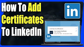 How To Add Certificates To Your Linkedin Profile - Full Guide