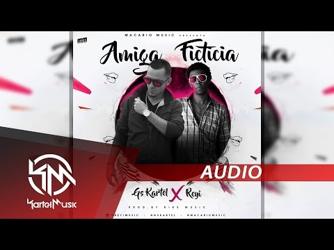 Reyi Ft Gs Kartel - Amiga Ficticia | AUDIO