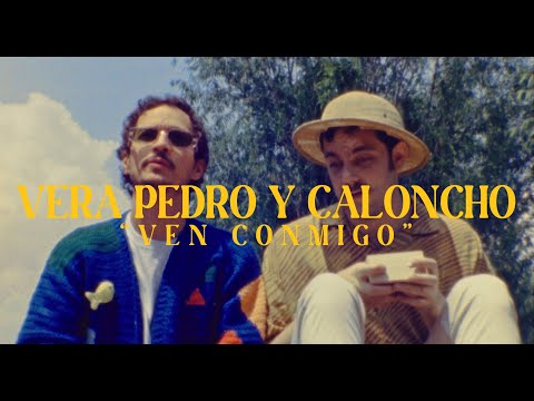 Vera Pedro y Caloncho - Ven Conmigo (Video Oficial)