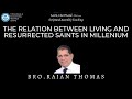 The Relation Between Living & Resurrected Saints in Millenium 01 - Bro. Rajan Thomas
