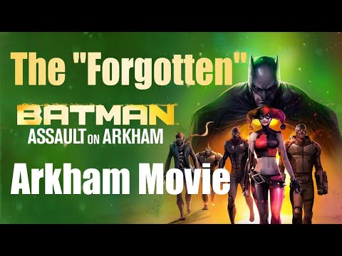 The "Forgotten" Arkham Movie - Batman: Assault on Arkham