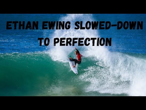 Ethan Ewing Surfing Slowed Down to perfection