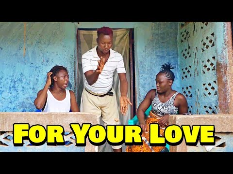 FOR YOUR LOVE - Sierra Network Comedy - Sana Gbinbin - Sierra Leone