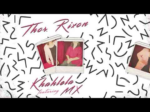 Thor Rixon feat. Mx Blouse - Khahlela