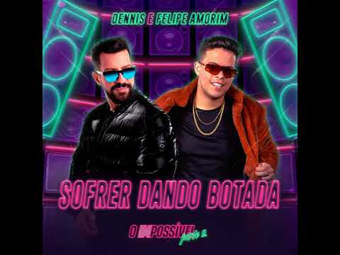 SOFRER DANDO BOTADA - DENNIS DJ feat. Felipe Amorim [Áuido Oficial] {EuAnaMaria Oficial}