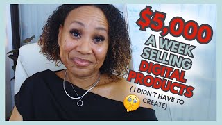 How To Sell Digital Products ONLINE & Make $5000 - $7000 a Week