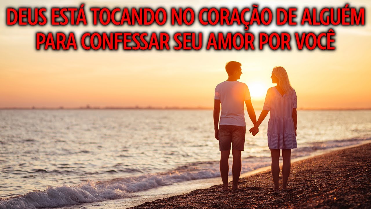 Deus Está Tocando No Coração De Alguém Para Confessar Seu Profundo Amor Por Você