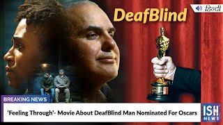 ‘Feeling Through’- Movie About DeafBlind Man Nominated For Oscars