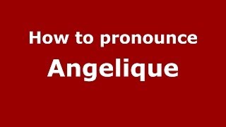 How to pronounce Angelique